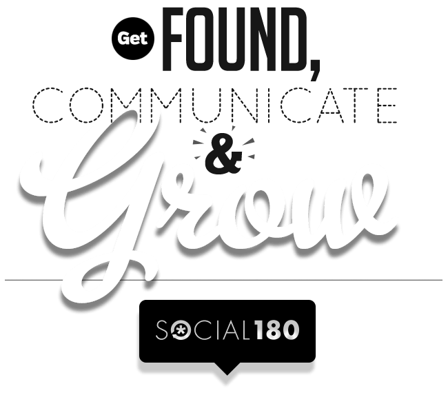 get found, communicate, grow. social180